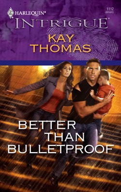 Better Than Bulletproof by Kay Thomas 